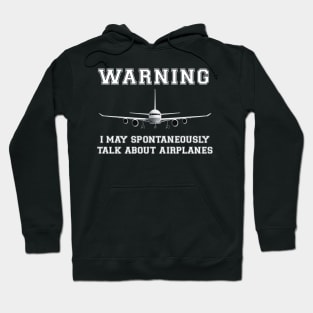 Warning I May Spontaneously Talk About Airplanes Hoodie